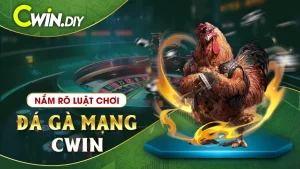 Nắm Rõ Luật Chơi Đá Gà Mạng CWIN